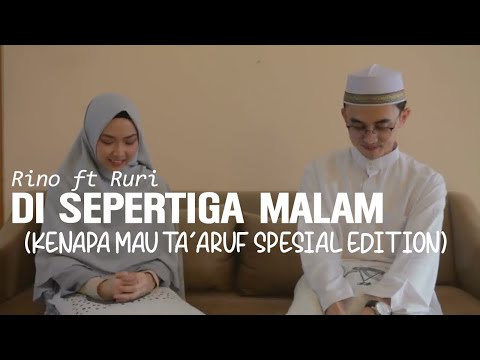DI SEPERTIGA MALAM - RINO FT RURI (KENAPA MAU TA'ARUF SPESIAL EDITION) IMAM & HANA "MV"