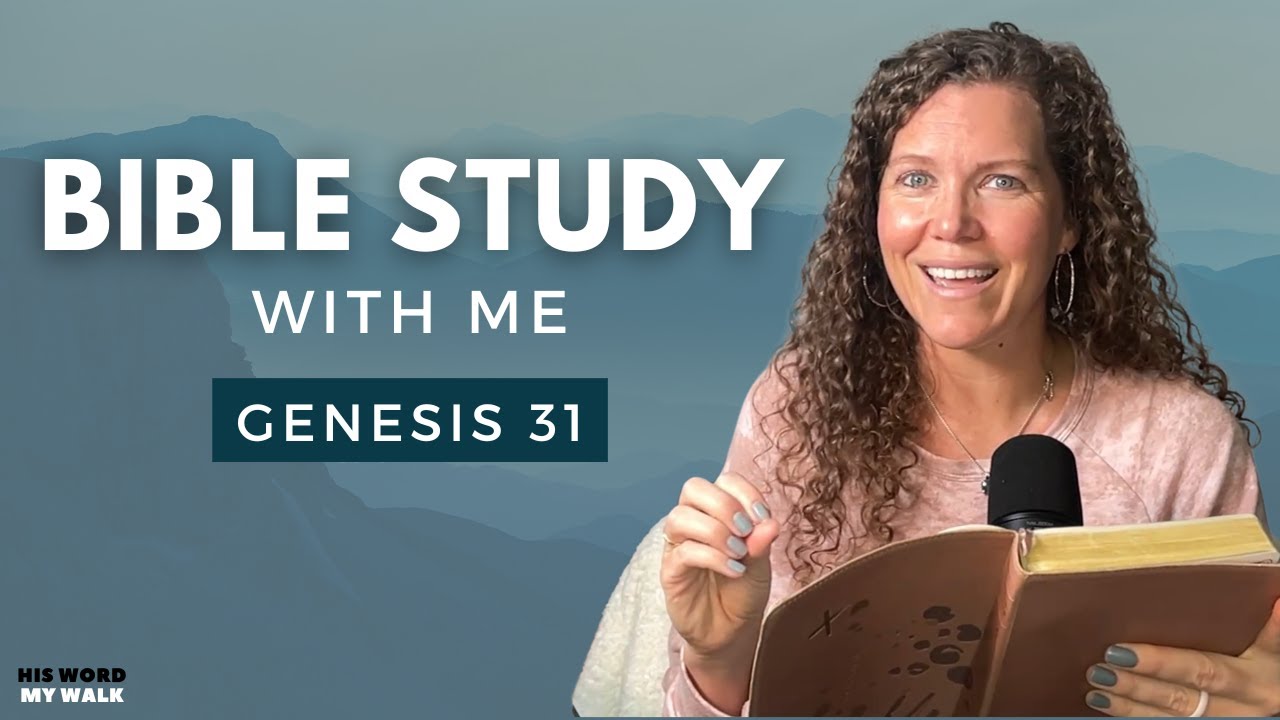 Genesis 31 Bible Study WITH ME And Grow in Your Faith!