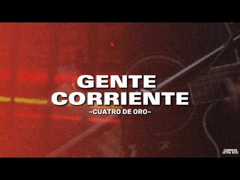 Gente Corriente Cuatro De Oro Letra/Lyrics Corridos 2023
