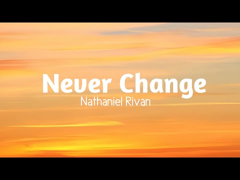 Nathaniel Rivan - Never Change (Lyrics)