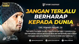 Download lagu Jangan Terlalu Berharap Kepada Dunia - Ust. Hanan Attaki, Lc mp3
