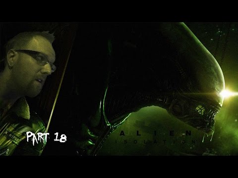 Alien: Isolation (Part 18) walkthrough | I'M ON FIRE!!!
