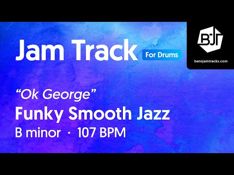 Funky Smooth Jazz Jam Track in B minor (for drums) "Ok George" - BJT #66