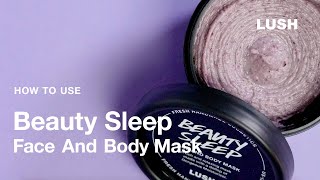 Lush Cosmetics: How to Use Beauty Sleep Face And Body Mask
