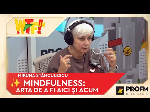 👉 Mindfulness pe înțelesul tuturor: Cum să fii prezent în propria viață  @ What The Fun I #profm