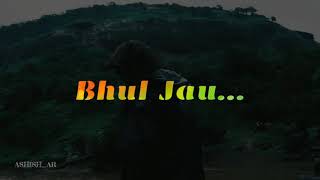 Wo mujhe mai use bhul jau/new trending whats app s