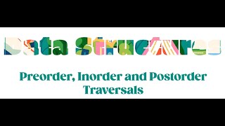 Data Structure - Binary Trees - Preorder, Inorder, and Postorder traversals