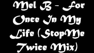 Mel B   For Once In My Life StopMe Twice Mix)