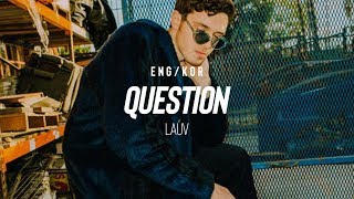 [한글/ENG] Lauv - Question Feat. Travis Mills(Lyrics)