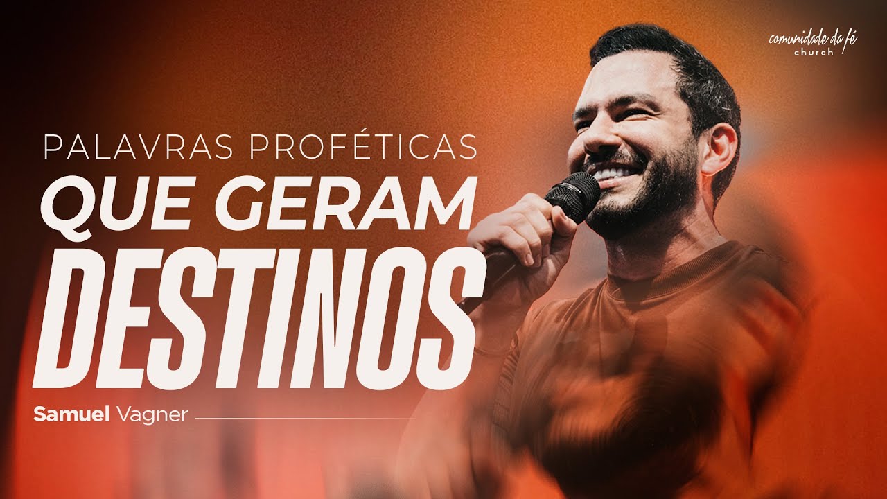 PALAVRAS PROFÉTICAS QUE GERAM DESTINOS | SAMUEL VAGNER