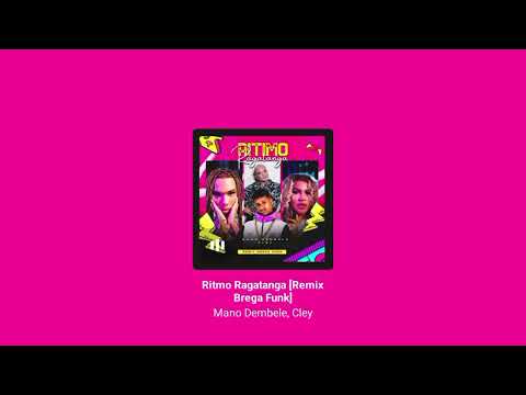 RITMO RAGATANGA - MANO DEMBELE & CLEY - REMIX BREGA FUNK