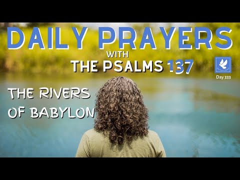 Psalm 137 l Rivers of Babylon | Daily Prayers | The Prayer Channel (Day 333)