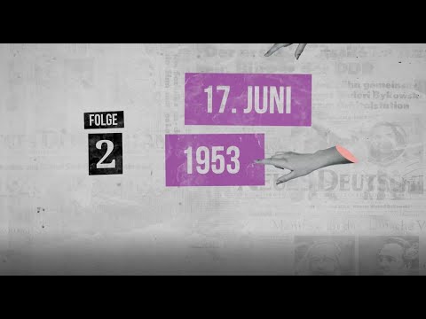 17. Juni 1953. Folge 2 von „Backstage DDR“ – Eine Videoreihe der Bundesstiftung Aufarbeitung