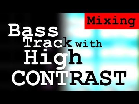Mixing a BASS with HIGH CONTRAST between parts