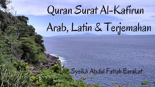 Download lagu Quran Surat 109. Al-Kafirun - Arab, Latin & Terjemahan - Syeikh Abdul Fattah Barakat mp3