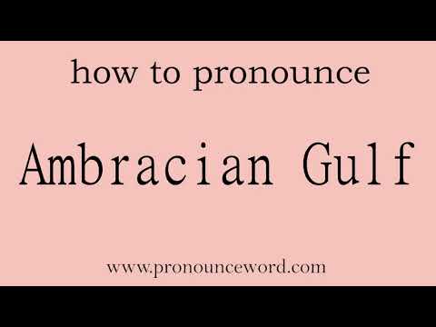 Ambracian Gulf: How to pronounce Ambracian Gulf in english (correct!).Start with A. Learn from me.