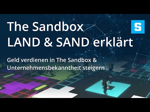 The Sandbox Metaverse & LAND, SAND Token erklärt. Handel auf dem Marktplatz und Brandingmöglichkeit.