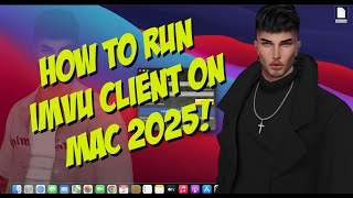 How to run Imvu Classic version on Mac 2025!