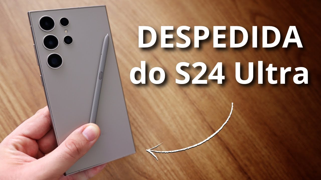😭 ADEUS S24 ULTRA! O celular da Samsung vai embora!