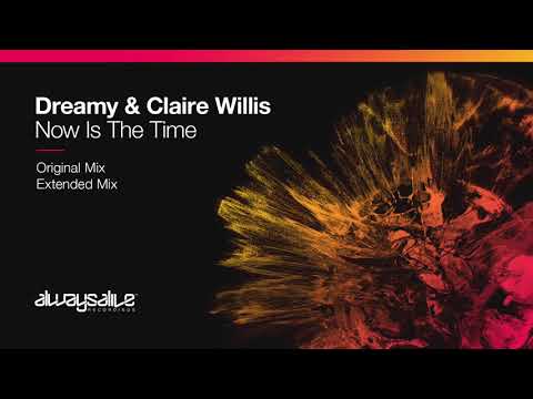 Dreamy & Claire Willis - Now Is The Time