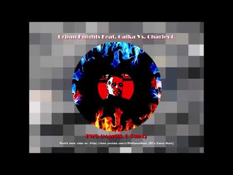 Urban Knights Feat. Gaika Vs. Charles C - FWD (Martik C Rmx) (90's Dance Music) ✅
