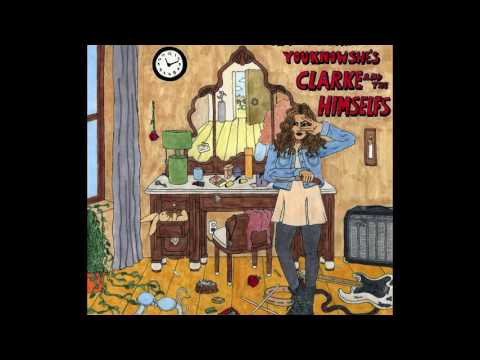 In Your Heart You Know She's Clarke and the Himselfs - Full Album
