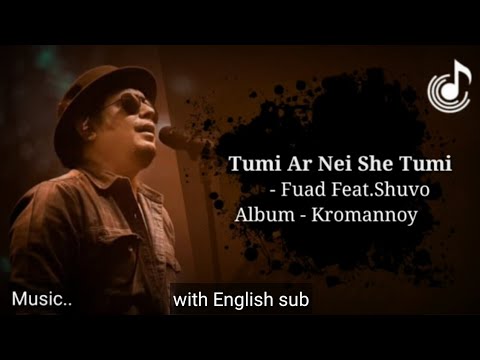 Tumi ar nei she tumi - Fuad feat.Shuvo | Bangla lyric with English sub | Lyrics Bangla