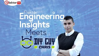 Elektor Engineering Insights - Meet the Maker - DIY GUY CHRIS