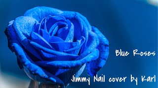 Blue Roses - Jimmy Nail cover by Karl