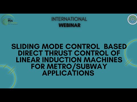 Webinar on Sliding Mode Control of Linear Induction Machines for Metro/Subway Applications
