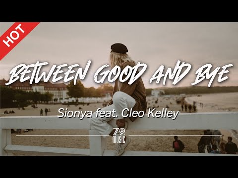 Sionya - Between Good and Bye (feat. Cleo Kelley) [Lyrics / HD] | Featured Indie Music 2021