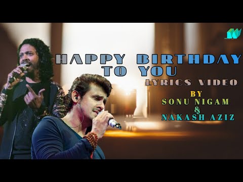 Happy birthday lyrics//Singer : Sonu Nigom & Nakash Aziz//Lyrics world