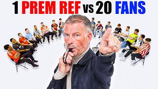 1 Premier League Referee V 20 Football Fans