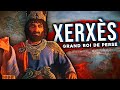 La véritable histoire de XERXÈS, le Roi de Perse qui a fait trembler la Grèce