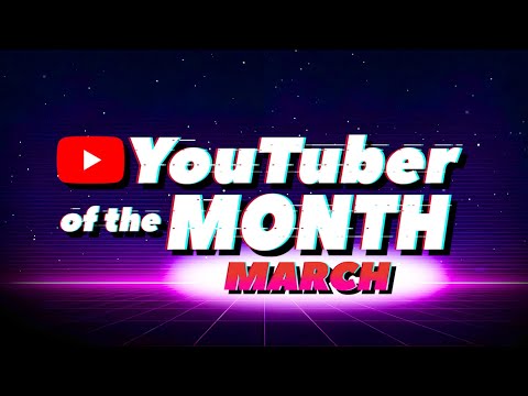 YouTuber of the Month - March 2025