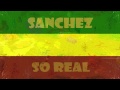 Sanchez - So Real
