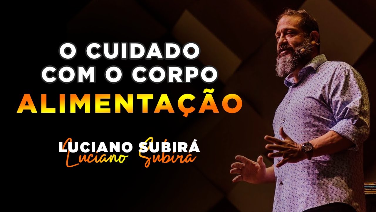 TEMOS QUE CUIDAR DA NOSSA ALIMENTAÇÃO - PASTOR LUCIANO SUBIRÁ