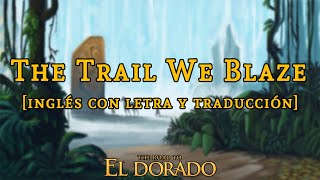 El Camino Hacia El Dorado | The Trail We Blaze [Elton John] | Letra y traducción