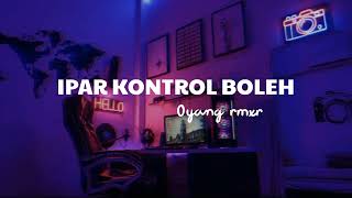 Download lagu IPAR_ KONTROL_ BOLEH (Oyang rmxr) 2022 mp3