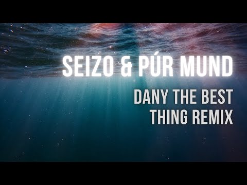 Seizo & Púr Mund - The Best Thing