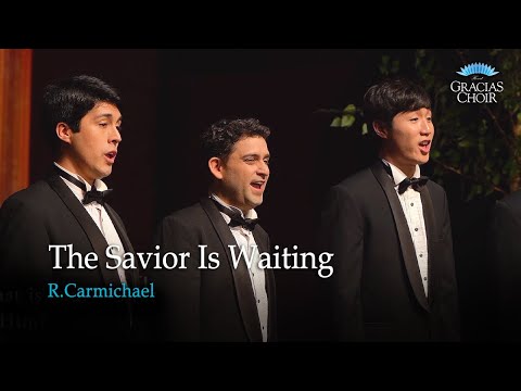 [Gracias Choir] R.Carmichael : The Savior Is Waiting / Men's Vocal Ensemble