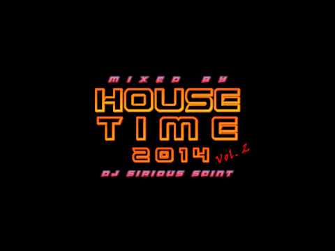 HOUSE TIME 2014 Vol.2 Part I mixed by DJ Sirious Saint