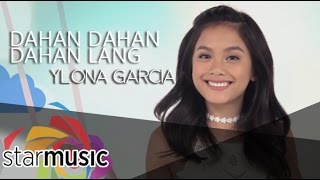 Dahan Dahan Dahan Lang - Ylona Garcia (Music Video)