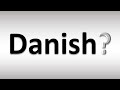 How to Pronounce Danish