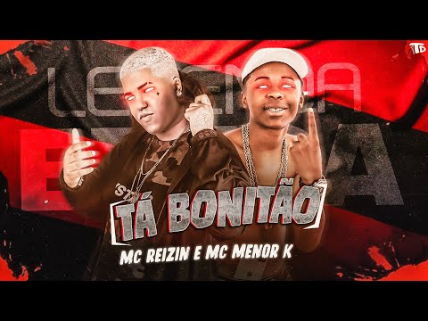 MC REIZIN E MC MENOR K - TÁ BONITÃO - REMIX BREGA FUNK