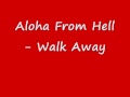 aloha from hell - walk away 