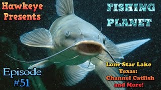 Fishing Planet - Ep. #51: Lone Star Lake, Texas - Channel Catfish and More!