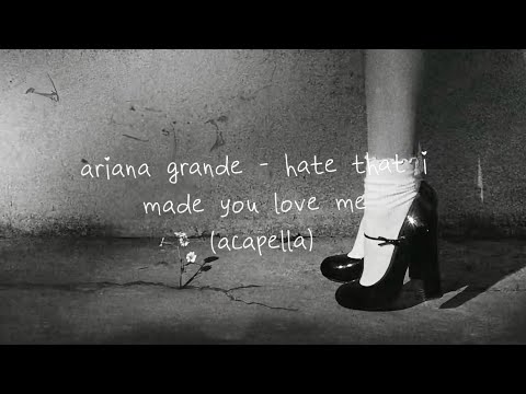 ariana grande - hate that i made you love me (acapella) ꕤ