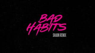 Ed Sheeran - Bad Habits [SHAUN Remix]