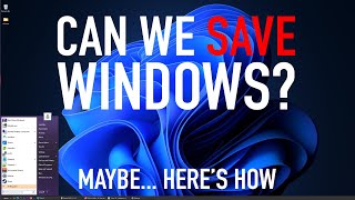 Can We Save Windows 11? Maybe... Here's How